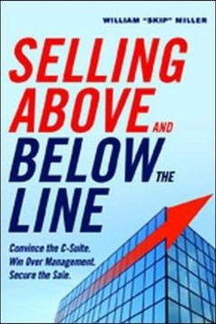 portada Selling Above and Below the Line: Convince the C-Suite. Win Over Management. Secure the Sale. (en Inglés)