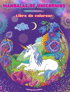 portada Mandalas de Unicornios Libro de Colorear Escenas Antiestrés y Creativas de Unicornios Para Jóvenes y Adultos: Bellos Diseños Mitológicos Para Potenciar la Creatividad y la Relajación (Spanish Edition)