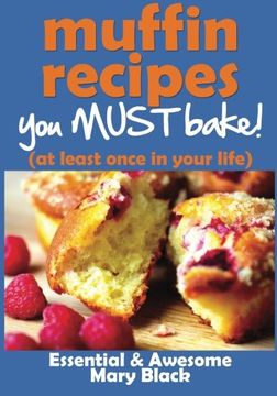 portada Muffin Recipes You Must Bake! (at least once in your life): Volume 1 (Essential and Awesome)