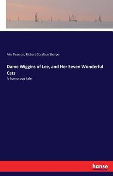 portada Dame Wiggins of Lee, and Her Seven Wonderful Cats: A humorous tale