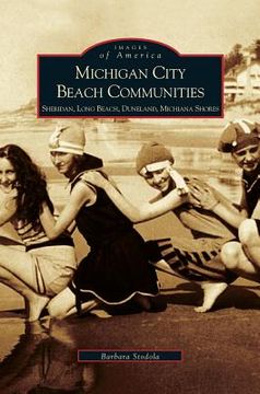 portada Michigan City Beach Communities: Sheridan, Long Beach, Duneland, Michiana Shores (en Inglés)