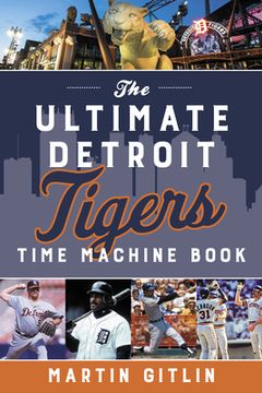 portada The Ultimate Detroit Tigers Time Machine Book (en Inglés)