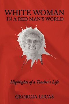 portada white woman in a red man's world: highlights of a teacher's life (en Inglés)