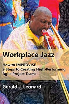 portada Workplace Jazz: How to Improvise-9 Steps to Creating High-Performing Agile Project Teams (en Inglés)