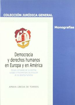 portada Democracia y Derechos Humanos en Europa y en América: Estudio Comparado de los Sistemas Europeo e Iberoamericano de Protección de los Derechos Humanos (Jurídica General-Monografías)
