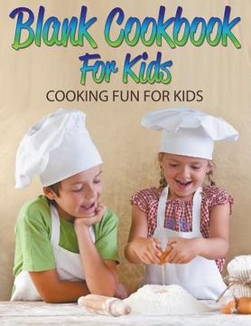 portada Blank Cookbook For Kids: Cooking Fun For Kids (en Inglés)