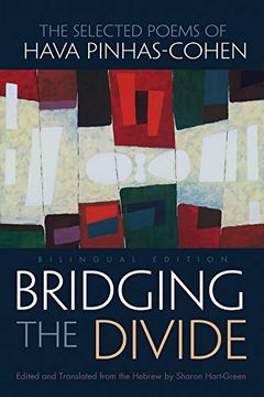 portada Bridging the Divide: The Selected Poems of Hava Pinhas-Cohen, Bilingual Edition (Judaic Traditions in Literature, Music, and Art) (en Inglés)