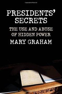 portada Presidents’ Secrets: The use and Abuse of Hidden Power (in English)
