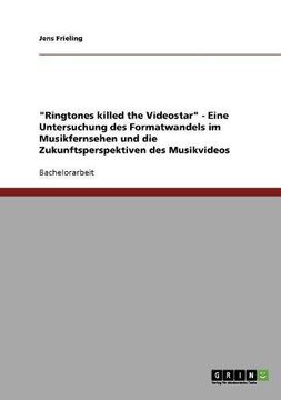 portada "Ringtones killed the Videostar". Formatwandel im Musikfernsehen und die Zukunft des Musikvideos