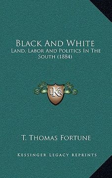portada black and white: land, labor and politics in the south (1884)