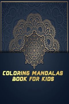 portada Colouring Mandalas Book For Kids: With 100 pulse unique coloring mandalas designs 6"x9" for ever (en Inglés)