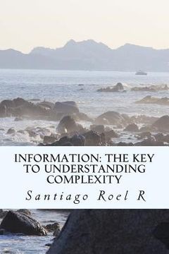 portada Information: The Key to Understanding Complexity (en Inglés)