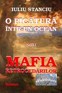 portada O Picatura Intr-Un Ocean Sau Mafia Retrocedarilor: Roman