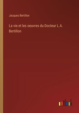 portada La vie et les oeuvres du Docteur L.A. Bertillon (en Francés)