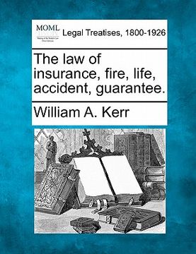portada the law of insurance, fire, life, accident, guarantee. (en Inglés)