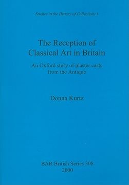portada the reception of classical art in britain: an oxford story of plaster casts from the antique (in English)