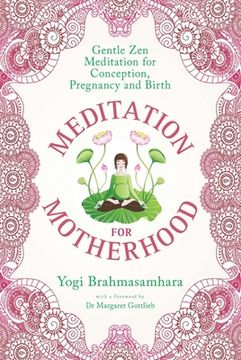 portada Meditation for Motherhood: Zen Meditation for Conception, Pregnancy, and Birth (en Inglés)