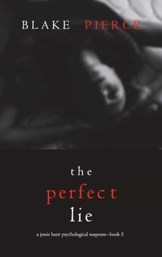 portada The Perfect lie (a Jessie Hunt Psychological Suspense Thriller-Book Five) (en Inglés)