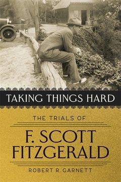 portada Taking Things Hard: The Trials of F. Scott Fitzgerald (en Inglés)