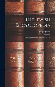 portada The Jewish Encyclopedia: A Guide to Its Contents, an Aid to Its Use (en Inglés)