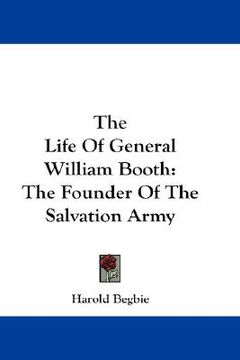 portada the life of general william booth: the founder of the salvation army (en Inglés)