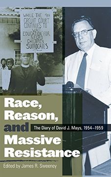 portada Race, Reason, and Massive Resistance: The Diary of David j. Mays, 1954-1959 (Politics and Culture in the Twentieth-Century South Ser. ) (in English)