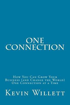 portada One Connection: How You Can Grow Your Business (and Change the World) One Connection at a Time (en Inglés)