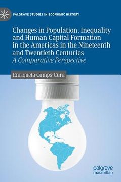 portada Changes in Population, Inequality and Human Capital Formation in the Americas in the Nineteenth and Twentieth Centuries: A Comparative Perspective (en Inglés)