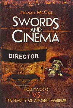 portada Swords and Cinema: Hollywood vs the Reality of Ancient Warfare (en Inglés)
