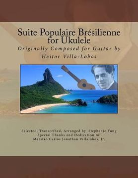 portada Suite Populaire Brésilienne for Ukulele: Originally composed by Heitor Villa-Lobos for Guitar (in English)