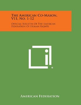 portada The American Co-Mason, V11, No. 1-12: Official Bulletin of the American Federation of Human Rights