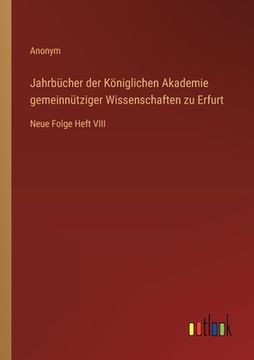 portada Jahrbücher der Königlichen Akademie gemeinnütziger Wissenschaften zu Erfurt: Neue Folge Heft VIII (in German)