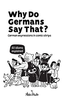 portada Why do Germans say That? German Expressions in Comic Strips. 50 Idioms Explained. (en Inglés)