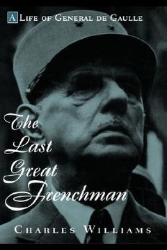 portada the last great frenchman: a life of general de gaulle (en Inglés)