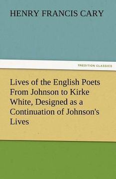 portada lives of the english poets from johnson to kirke white, designed as a continuation of johnson's lives (in English)