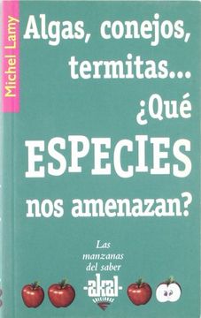 portada Algas, Conejos, Termitas--¿ Qué Especies nos Amenazan? (in Spanish)