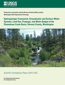 portada Hydrogeologic Framework, Groundwater and Surface-Water Systems, Land Use, Pumpage, and Water Budget of the Chamokane Creek Basin, Stevens County, Wash (in English)