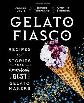 portada Gelato Fiasco: Recipes and Stories From America's Best Gelato Makers (in English)