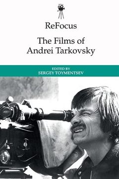 portada Refocus: The Films of Andrei Tarkovsky (Refocus: The International Directors Series) (in English)