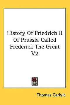 portada history of friedrich ii of prussia called frederick the great, volume 2 (en Inglés)