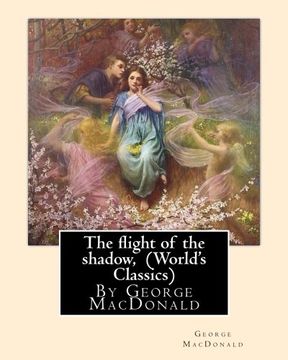portada The flight of the shadow, By George MacDonald (World's Classics)