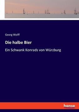 portada Die halbe Bier: Ein Schwank Konrads von Würzburg
