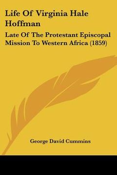 portada life of virginia hale hoffman: late of the protestant episcopal mission to western africa (1859) (en Inglés)