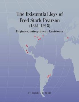 portada The Existential Joys of Fred Stark Pearson (1861-1915): Engineer, Entrepreneur, Envisioner (en Inglés)