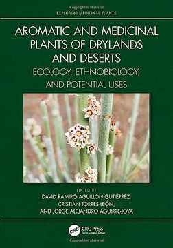 portada Aromatic and Medicinal Plants of Drylands and Deserts: Ecology, Ethnobiology, and Potential Uses (Exploring Medicinal Plants) 