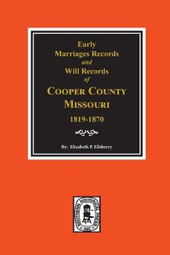 portada Early Marriage Records, 1819-1850 and Will Records, 1820-1870 of Cooper County, Missouri (en Inglés)
