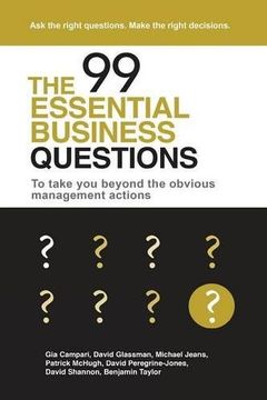 portada The 99 Essential Business Questions: To Take You Beyond the Obvious Management Actions