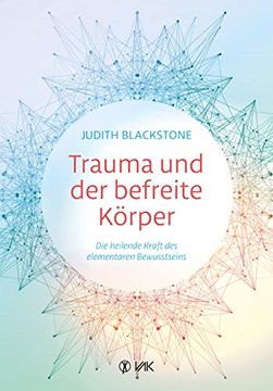 portada Trauma und der Befreite Körper: Die Heilende Kraft des Elementaren Bewusstseins (en Alemán)