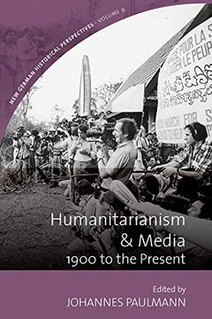 portada Humanitarianism and Media: 1900 to the Present (New German Historical Perspectives) (en Inglés)