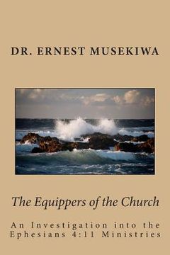 portada The Equippers of the Church: An Investigation into the Ephesians 4:11 Ministries (in English)
